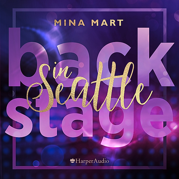 Backstage-Serie - 1 - Backstage in Seattle (ungekürzt), Mina Mart