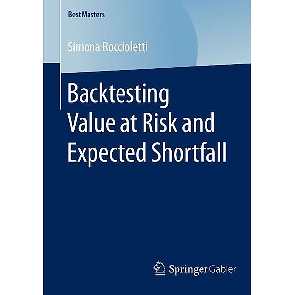 Backtesting Value at Risk and Expected Shortfall / BestMasters, Simona Roccioletti