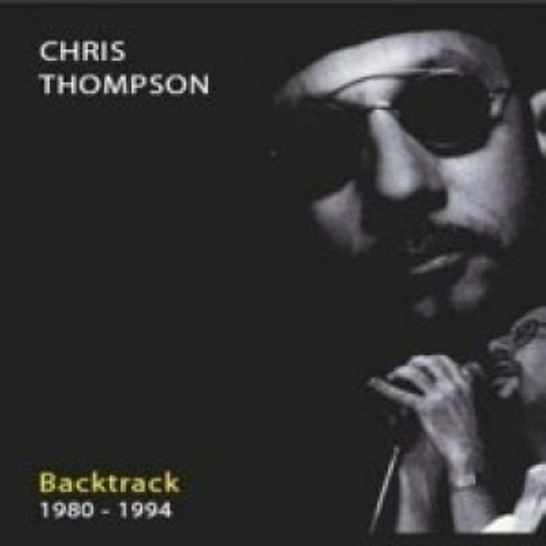 Backtrack 1980 - 1994, Chris Thompson