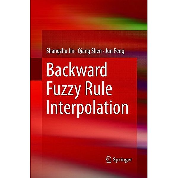 Backward Fuzzy Rule Interpolation, Shangzhu Jin, Qiang Shen, Jun Peng