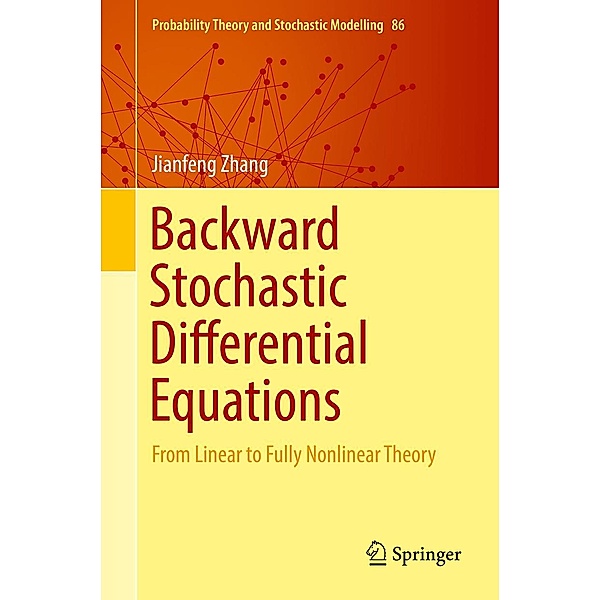 Backward Stochastic Differential Equations / Probability Theory and Stochastic Modelling Bd.86, Jianfeng Zhang