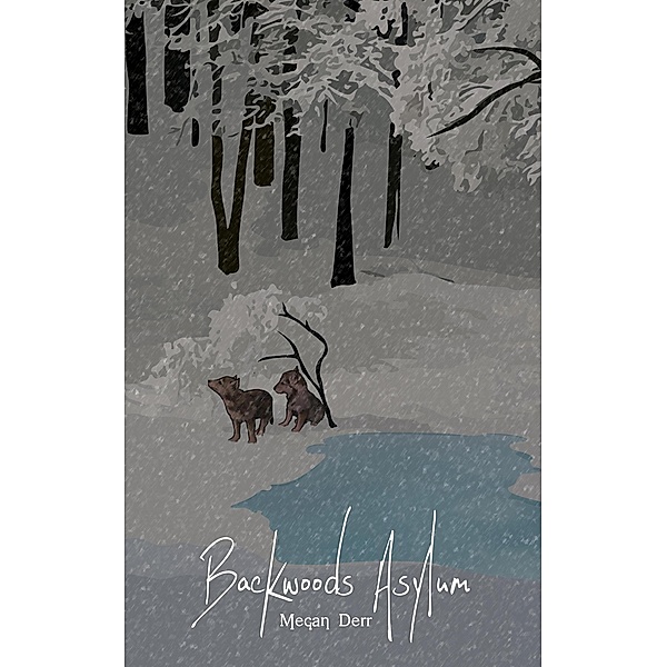 Backwoods Asylum (Lost Shifters, #1) / Lost Shifters, Megan Derr