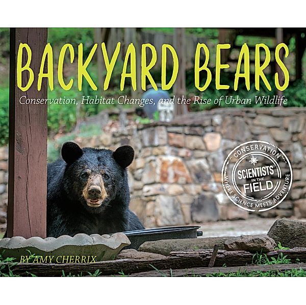 Backyard Bears / Scientists in the Field Series, Amy Cherrix