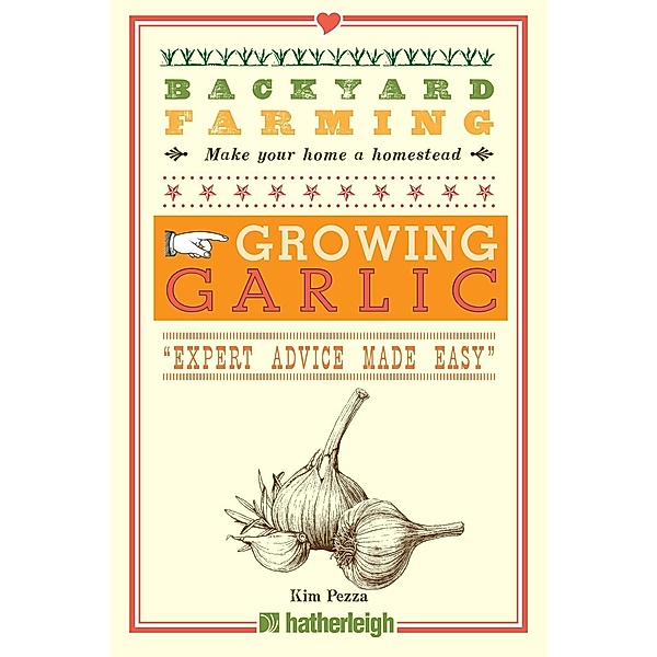 Backyard Farming: Growing Garlic / Backyard Farming Bd.7, Kim Pezza