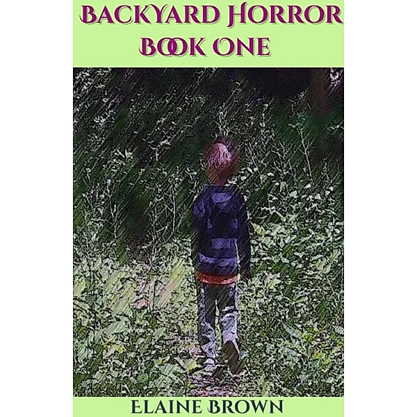 Backyard Horror Book One / Backyard Horror, Elaine Brown