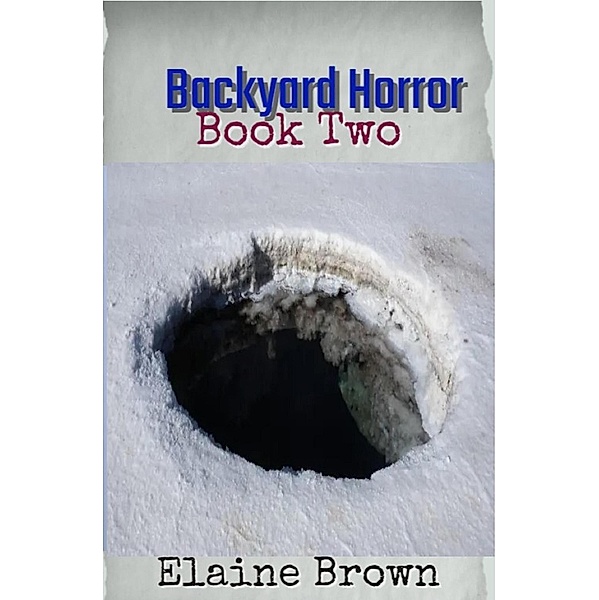 Backyard Horror Book Two / Backyard Horror, Elaine Brown