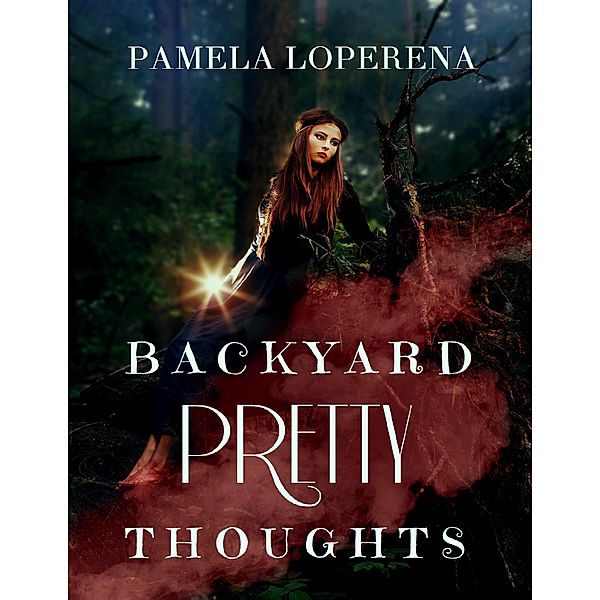 Backyard Pretty Thoughts, Pamela Loperena