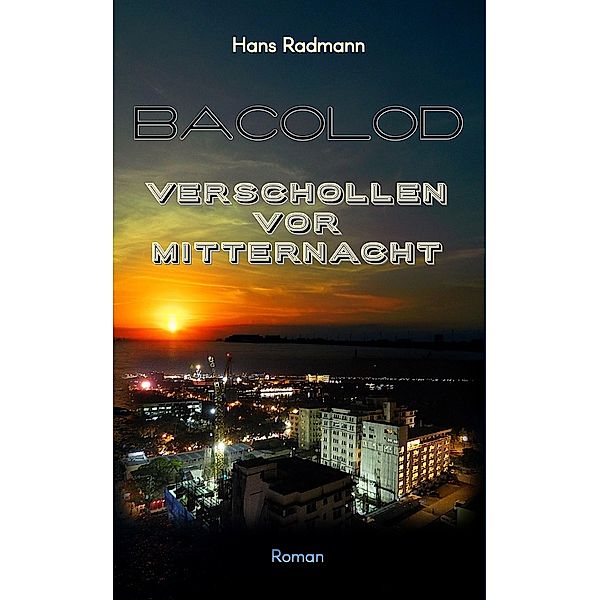 Bacolod - Verschollen vor Mitternacht, Hans Radmann