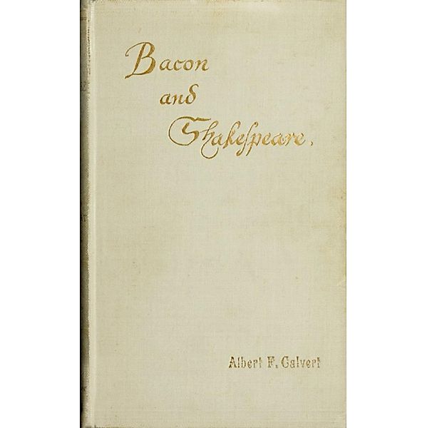 Bacon and Shakespeare, Albert F. Calvert
