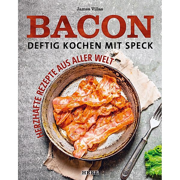 Bacon - Deftig kochen mit Speck, James Villas