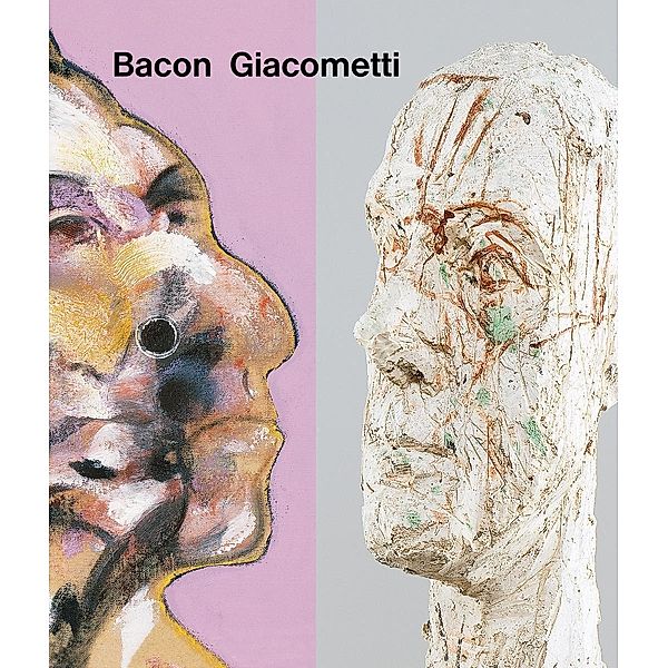 Bacon / Giacometti, Catherine Grenier, Hugo Daniel, Michael Peppiatt, Sylvie Felber, Ulf Küster