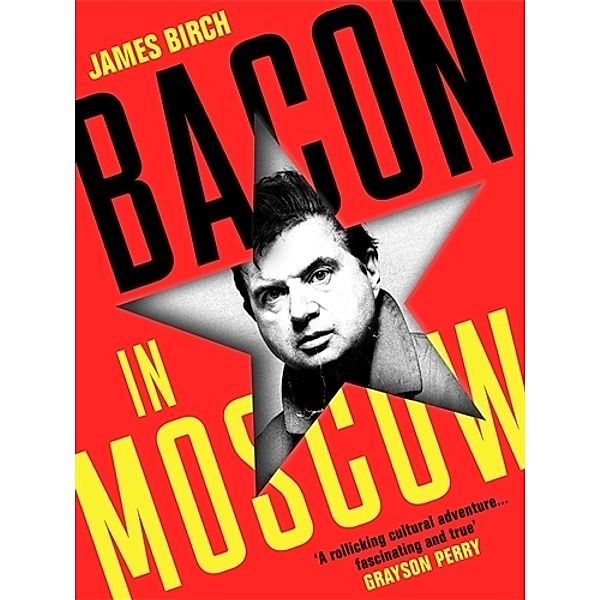 Bacon in Moscow, James Birch