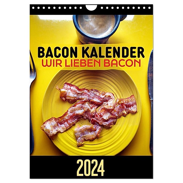Bacon Kalender - Wir lieben Bacon (Wandkalender 2024 DIN A4 hoch), CALVENDO Monatskalender, Mettfluencer