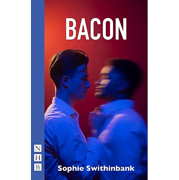 Bacon (NHB Modern Plays), Sophie Swithinbank