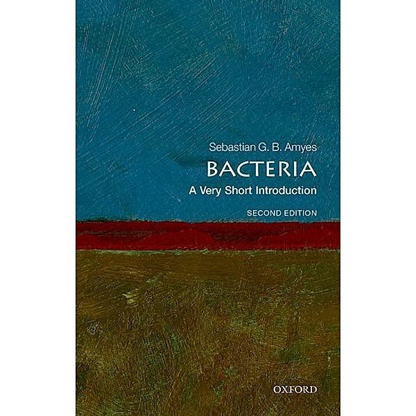 Bacteria: A Very Short Introduction, Sebastian G. B. Amyes