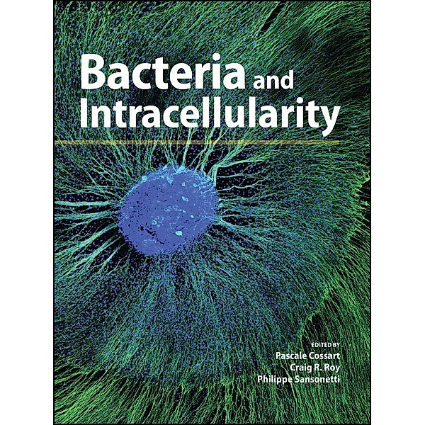 Bacteria and Intracellularity / ASM, Pascale Cossart, Craig R. Roy, Philippe Sansonetti