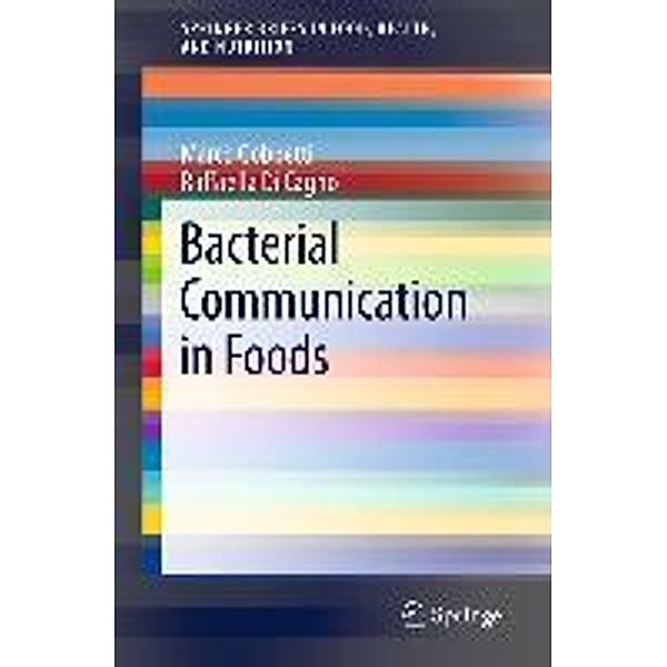 Bacterial Communication in Foods / SpringerBriefs in Food, Health, and Nutrition, Marco Gobbetti, Raffaella Di Cagno