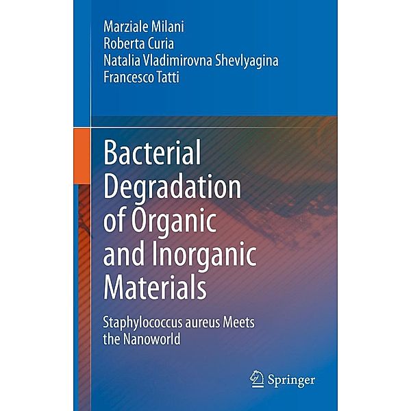 Bacterial Degradation of Organic and Inorganic Materials, Marziale Milani, Roberta Curia, Natalia Vladimirovna Shevlyagina, Francesco Tatti