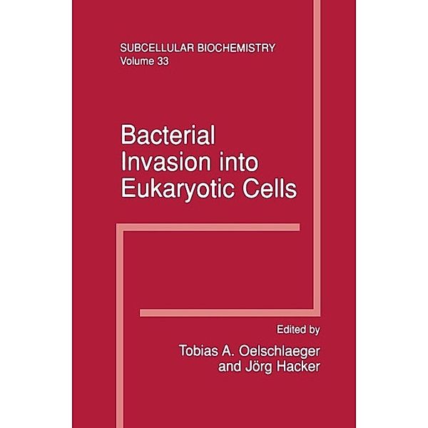 Bacterial Invasion into Eukaryotic Cells / Subcellular Biochemistry Bd.33