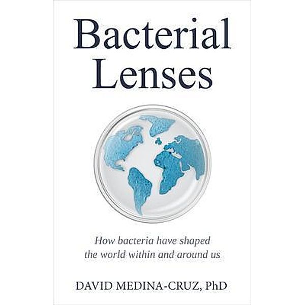 Bacterial Lenses / New Degree Press, David Medina Cruz