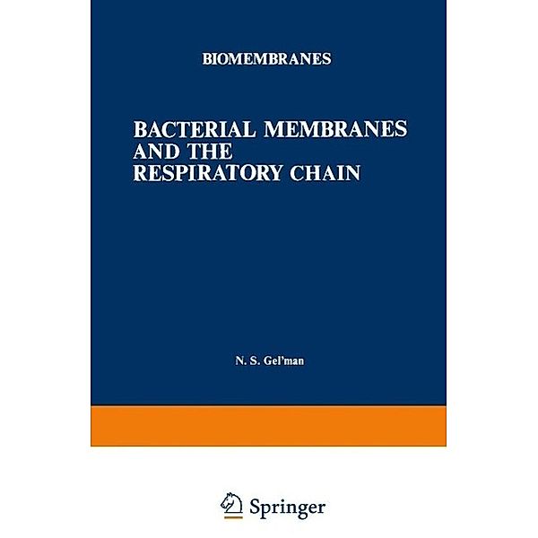 Bacterial Membranes and the Respiratory Chain / Biomembranes Bd.6, N. S. Gel man