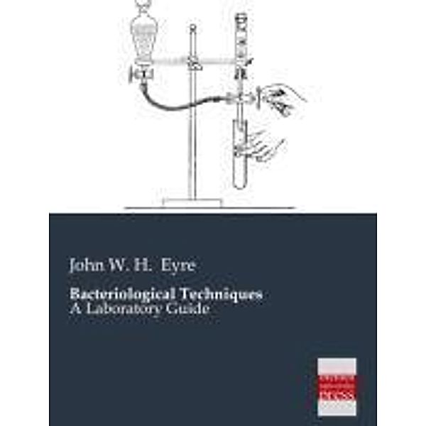 Bacteriological Techniques, John W. H. Eyre