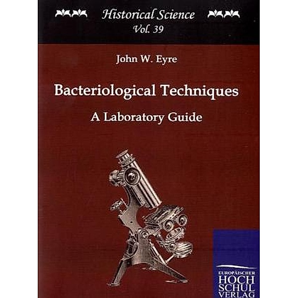 Bacteriological Techniques, John W. H. Eyre