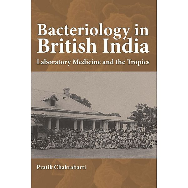 Bacteriology in British India, Pratik Chakrabarti