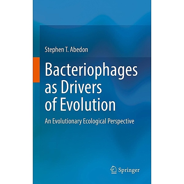 Bacteriophages as Drivers of Evolution, Stephen T. Abedon