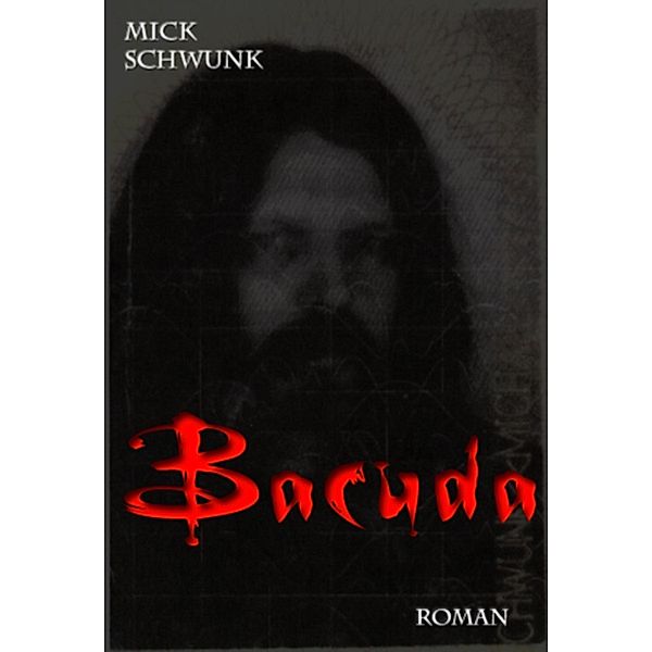 Bacuda, Mick Schwunk