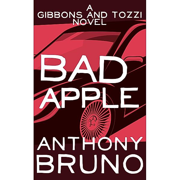 Bad Apple / The Gibbons and Tozzi Novels, Anthony Bruno