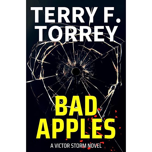 Bad Apples (Victor Storm, #4) / Victor Storm, Terry F. Torrey
