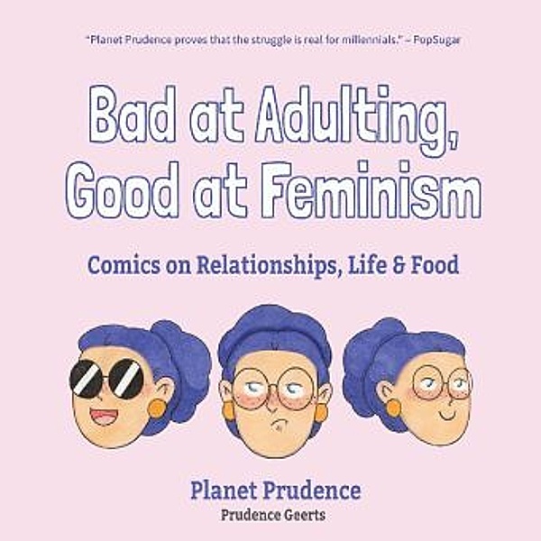 Bad at Adulting, Good at Feminism, Prudence Geerts