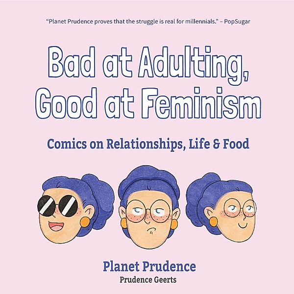 Bad at Adulting, Good at Feminism, Prudence Geerts