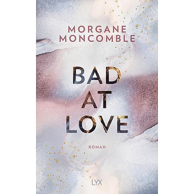 Bad At Love Buch von Morgane Moncomble bei  bestellen