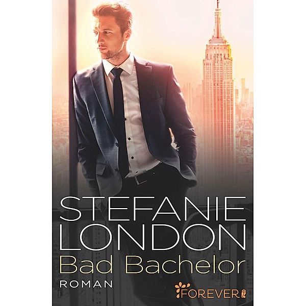 Bad Bachelor / New York Bachelors Bd.1, Stefanie London