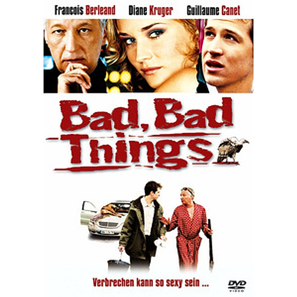 Bad, Bad Things, D. Kruger, F. Berleand, G. Canet