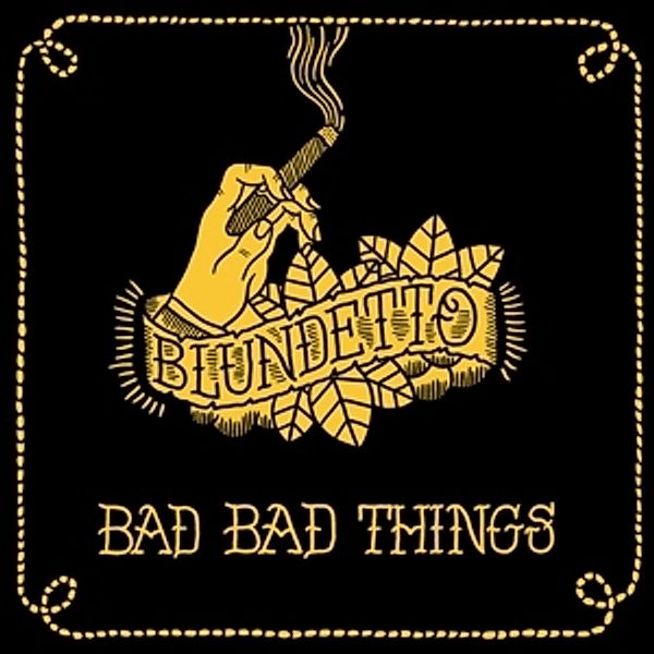 Bad Bad Things (Reissue) (Vinyl), Blundetto