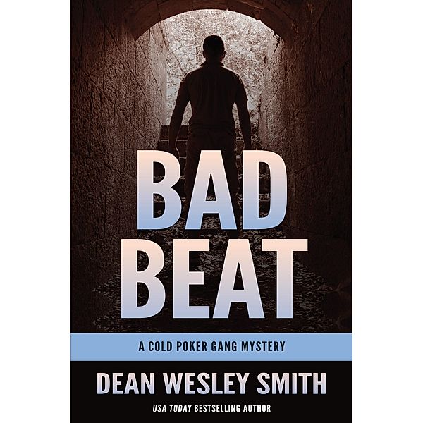 Bad Beat: A Cold Poker Gang Mystery / Cold Poker Gang, Dean Wesley Smith