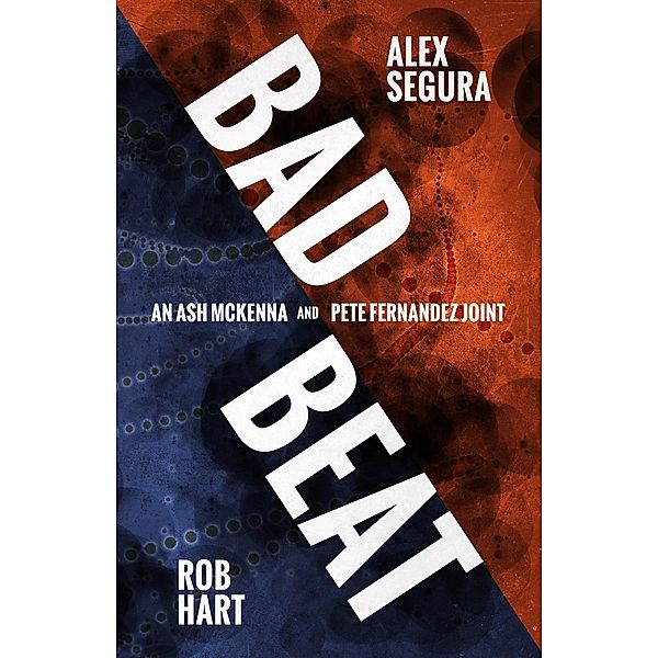 Bad Beat / A Polis Books Twist Bd.1, Rob Hart, Alex Segura