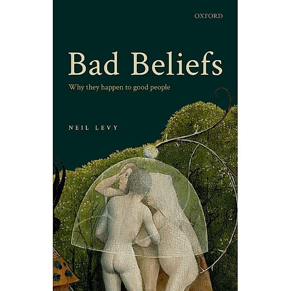 Bad Beliefs, Neil Levy