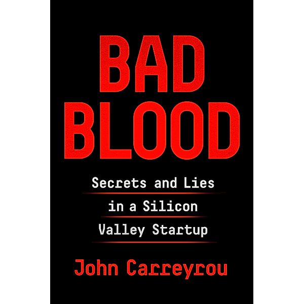 Bad Blood, John Carreyrou