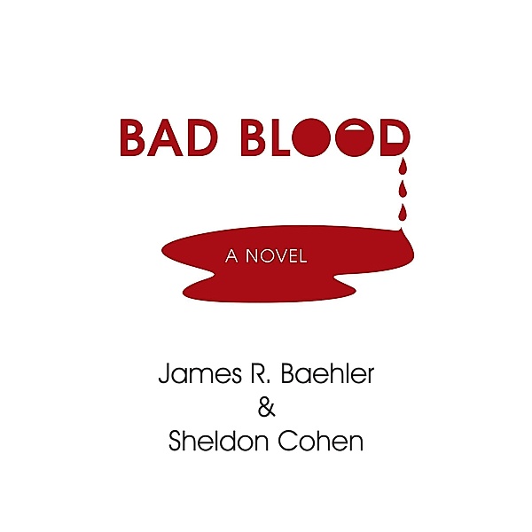 Bad Blood, James R. Baehler, Sheldon Cohen