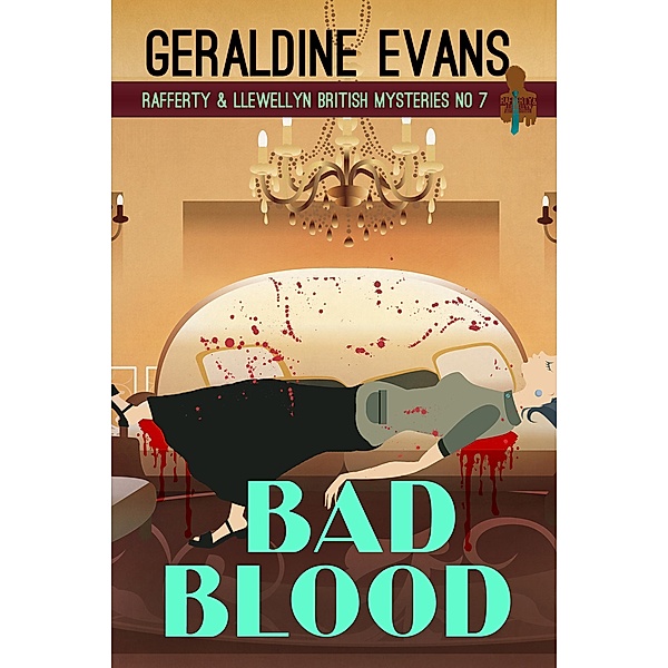 Bad Blood (Rafferty & Llewellyn British Mysteries, #7) / Rafferty & Llewellyn British Mysteries, Geraldine Evans