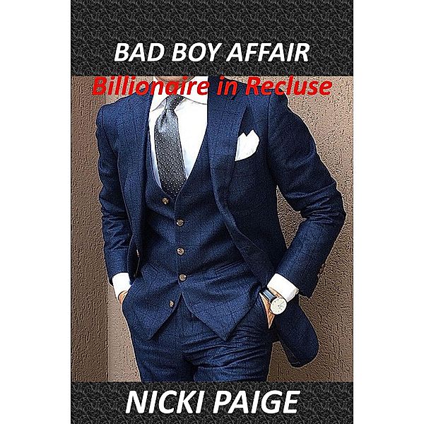 Bad Boy Affair: Billionaire in Recluse, Nicki Paige