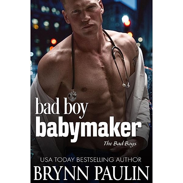 Bad Boy Babymaker (The Bad Boys, #3) / The Bad Boys, Brynn Paulin