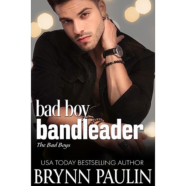 Bad Boy Bandleader (The Bad Boys, #4) / The Bad Boys, Brynn Paulin