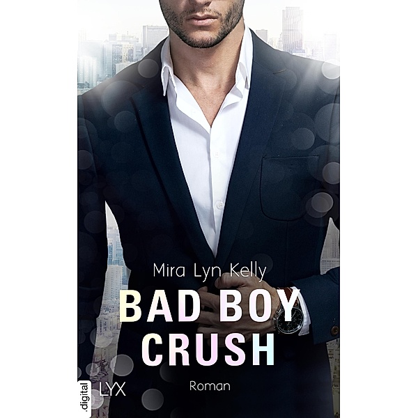 Bad Boy Crush / Back to You Bd.3, Mira Lyn Kelly