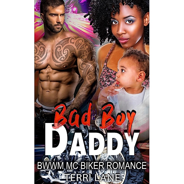 Bad Boy Daddy : BWWM MC Biker Romance, Terri Lane