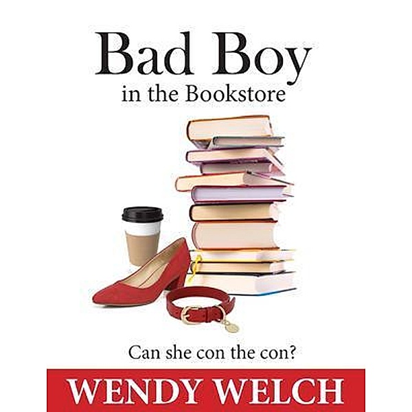 Bad Boy in the Bookstore, Wendy Welch